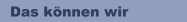 Das können wir